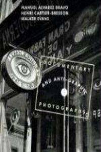 Manuel Alvarez Bravo. Documentary and anti-graphic photographs