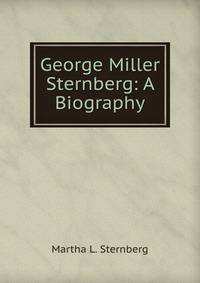 George Miller Sternberg: A Biography