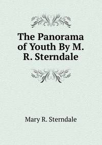 The Panorama of Youth By M.R. Sterndale.