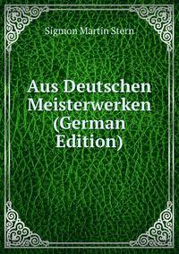 Aus Deutschen Meisterwerken (German Edition)