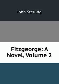 Fitzgeorge: A Novel, Volume 2