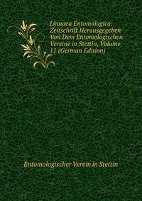 Linnaea Entomologica: Zeitschrift Herausgegeben Von Dem Entomologischen Vereine in Stettin, Volume 11 (German Edition)