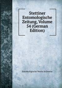 Stettiner Entomologische Zeitung, Volume 54 (German Edition)
