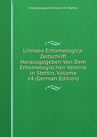 Linnaea Entomologica: Zeitschrift Herausgegeben Von Dem Entomologischen Vereine in Stettin, Volume 14 (German Edition)