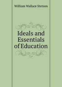 Ideals and Essentials of Education