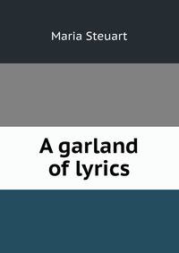 A garland of lyrics