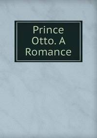 Prince Otto. A Romance