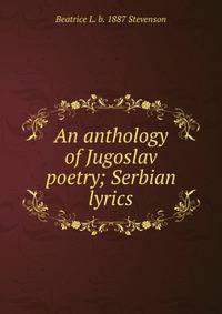 An anthology of Jugoslav poetry; Serbian lyrics