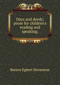 Days and deeds; prose for children's reading and speaking;