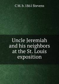 Uncle Jeremiah and his neighbors at the St. Louis exposition