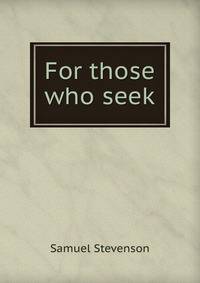 For those who seek