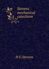 Stevens' mechanical catechism