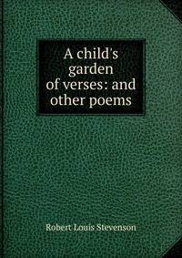 A child's garden of verses: and other poems