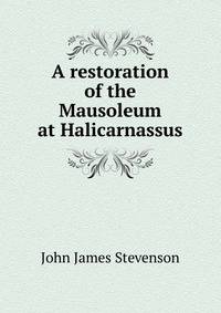 A restoration of the Mausoleum at Halicarnassus