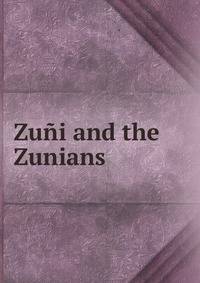Zuni and the Zunians