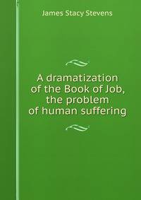 A dramatization of the Book of Job, the problem of human suffering