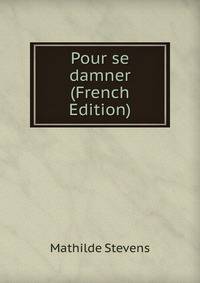 Pour se damner (French Edition)