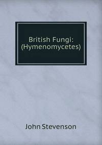 British Fungi: (Hymenomycetes)