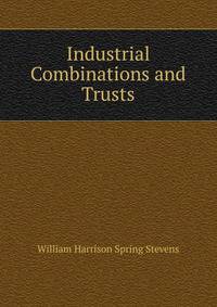 Industrial Combinations and Trusts