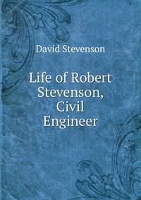 Life of Robert Stevenson, Civil Engineer.