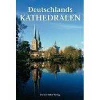 Deutschlands Kathedralen: Geschichte und Baugeschichte der Bischofskirchen vom fr&#252;hen Christentum bis heute