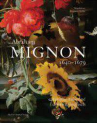 Abraham Mignon 1640-1679: catalogue raisonn&#233; (deutsch/englisch)