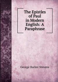The Epistles of Paul in Modern English: A Paraphrase