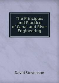 The Principles and Practice of Canal and River Engineering