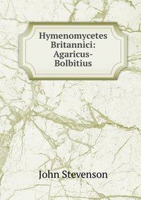 Hymenomycetes Britannici: Agaricus-Bolbitius