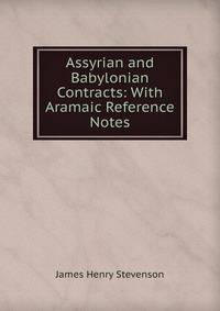Assyrian and Babylonian Contracts: With Aramaic Reference Notes