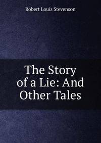 The Story of a Lie: And Other Tales