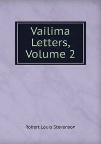 Vailima Letters, Volume 2