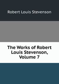 The Works of Robert Louis Stevenson, Volume 7