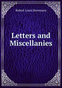 Letters and Miscellanies