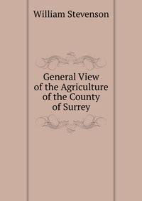General View of the Agriculture of the County of Surrey