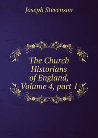 The Church Historians of England, Volume 4, part 1