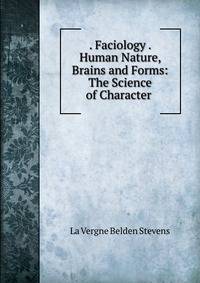 . Faciology . Human Nature, Brains and Forms: The Science of Character .