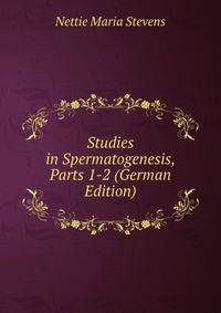 Studies in Spermatogenesis, Parts 1-2 (German Edition)