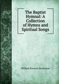 The Baptist Hymnal: A Collection of Hymns and Spiritual Songs
