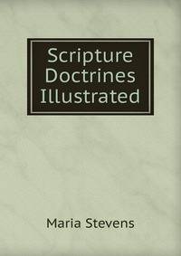 Scripture Doctrines Illustrated