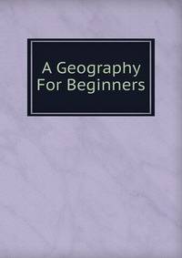 A Geography For Beginners