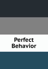 Perfect Behavior