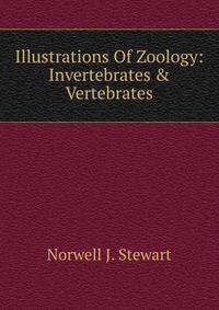 Illustrations Of Zoology: Invertebrates &amp; Vertebrates