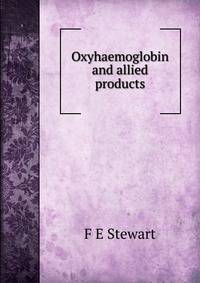 Oxyhaemoglobin and allied products