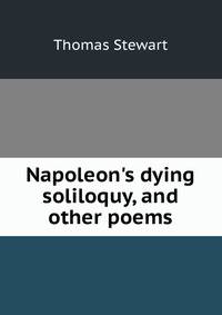 Napoleon's dying soliloquy, and other poems