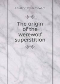 The origin of the werewolf superstition