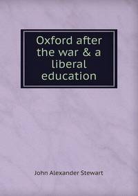 Oxford after the war &amp; a liberal education