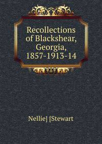 Recollections of Blackshear, Georgia, 1857-1913-14