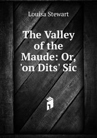 The Valley of the Maude: Or, 'on Dits' Sic.