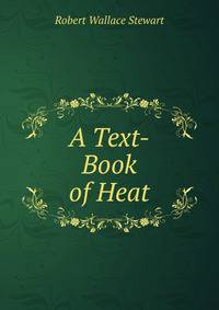 A Text-Book of Heat
